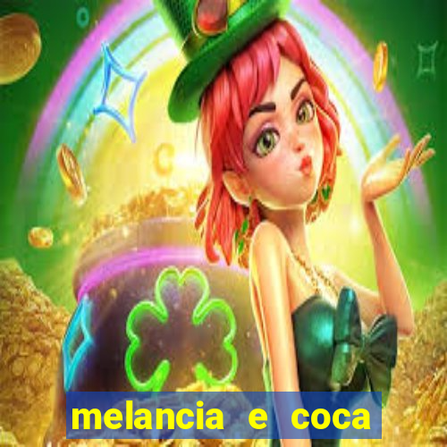 melancia e coca cola faz mal